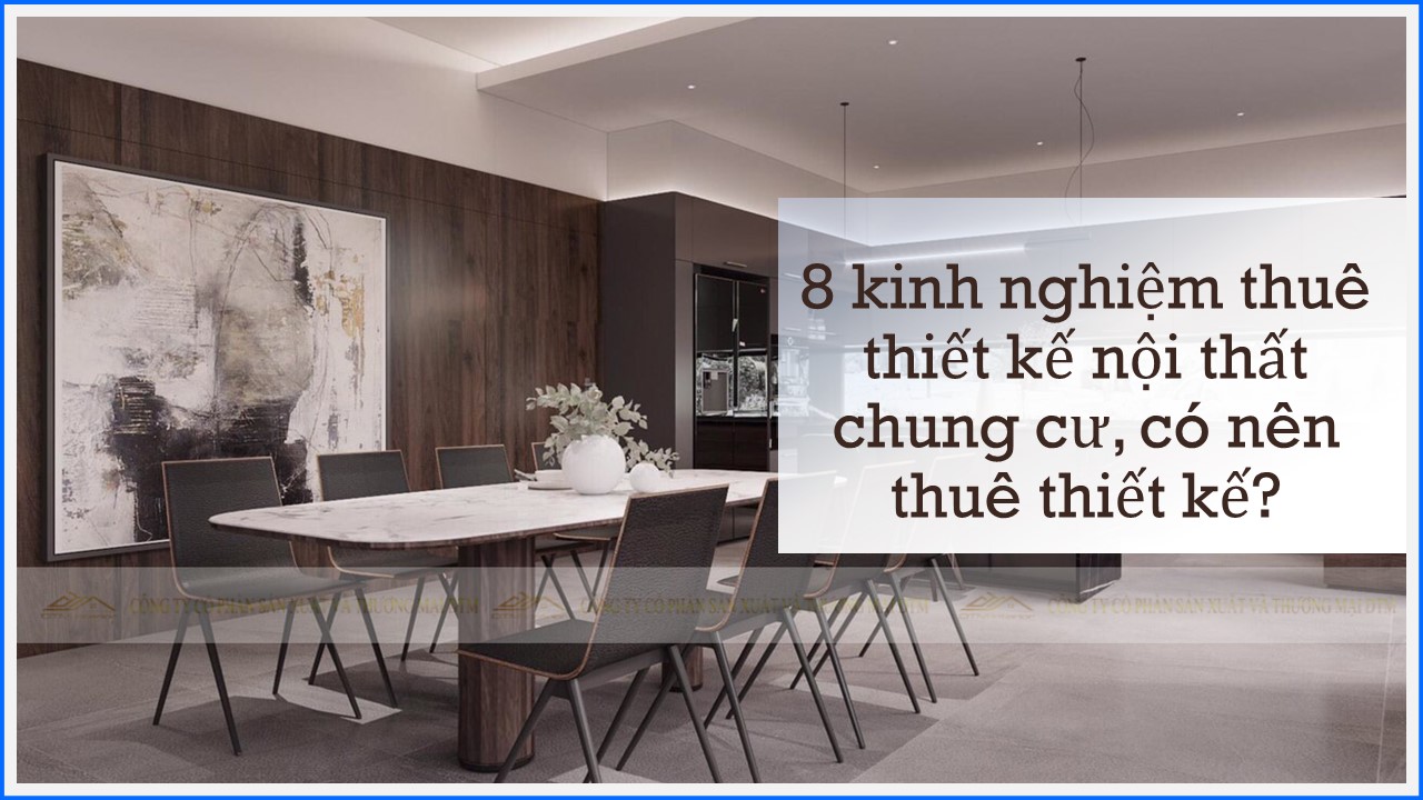 8 kinh nghiệm thuê thiết kế nội thất chung cư, có nên thuê thiết kế?